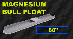 60" MAGNESIUM CHANNEL BULL FLOAT ROUND END