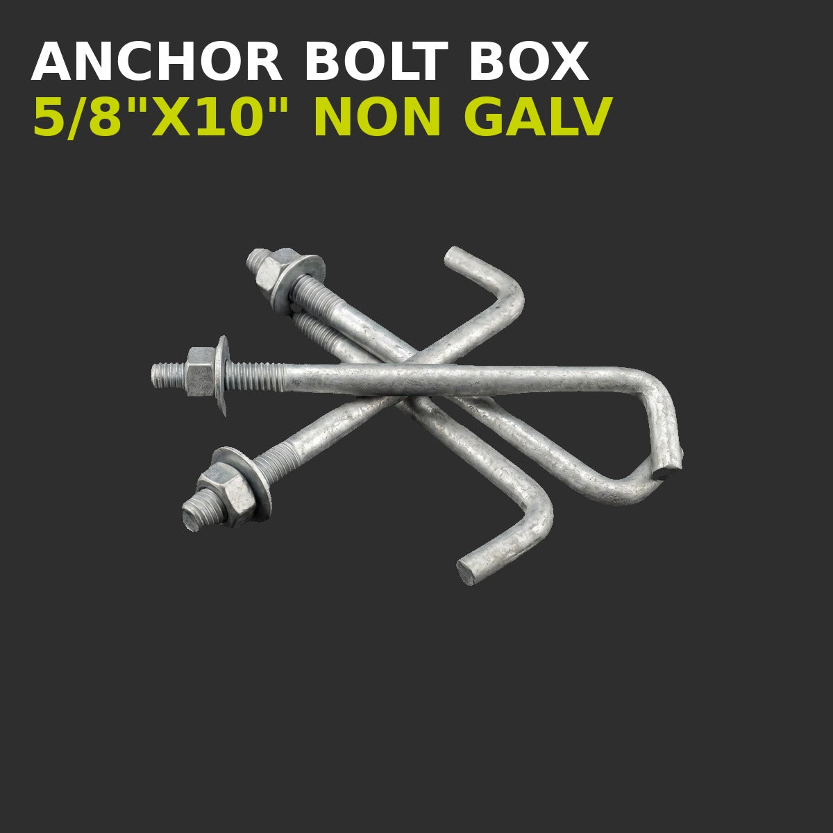 Anchor Bolt Box 5/8"X10" NON GALVANIZED
