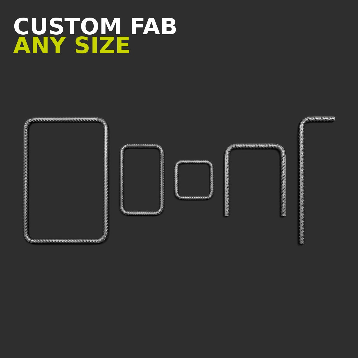 Custom Fabricated Rebar - Any Size